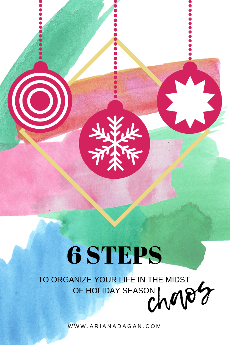 6 Steps to Organize your Life in the Midst of Holiday Season chaos