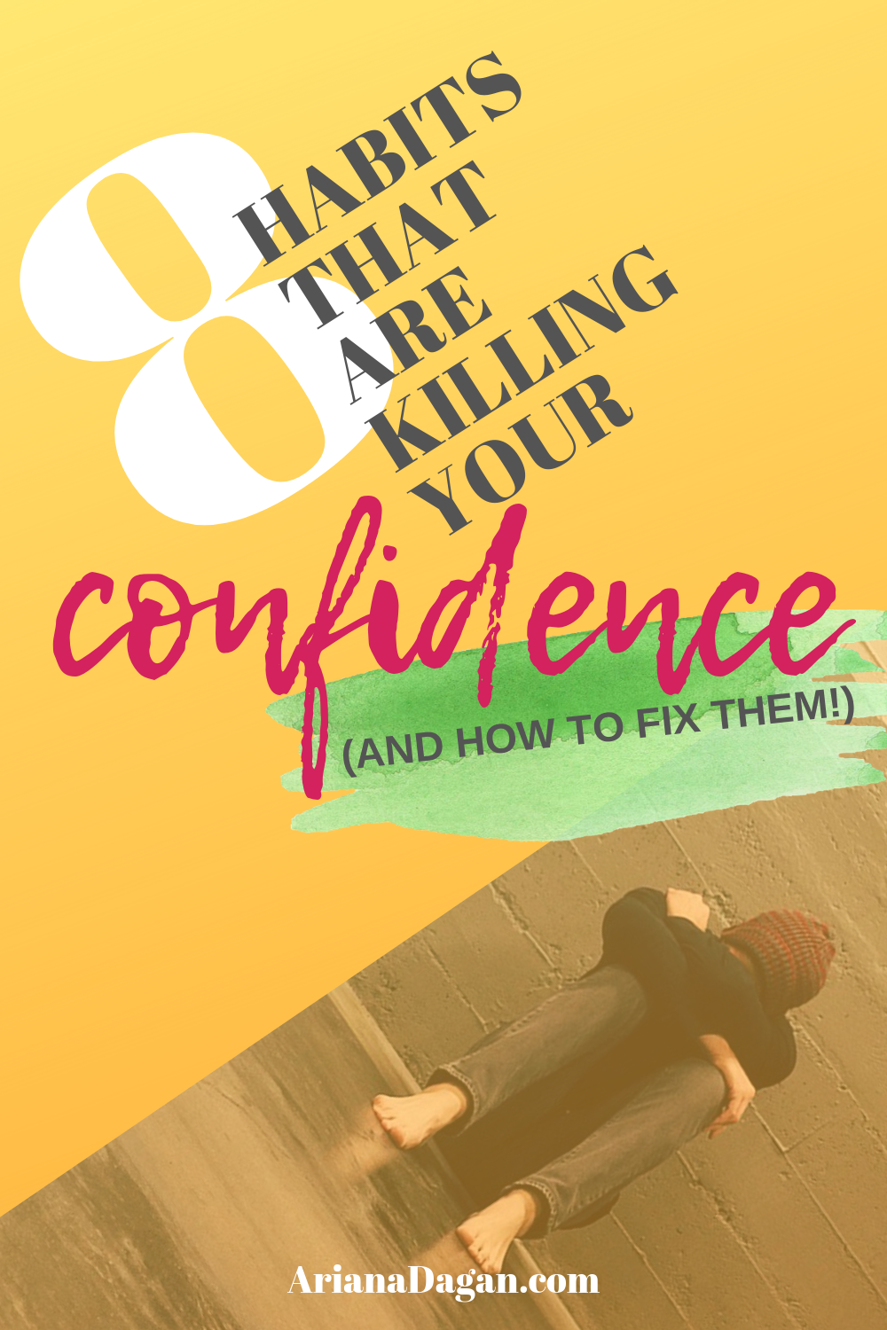 8 Bad Habits That Are Killing Your Confidence by Ariana Dagan