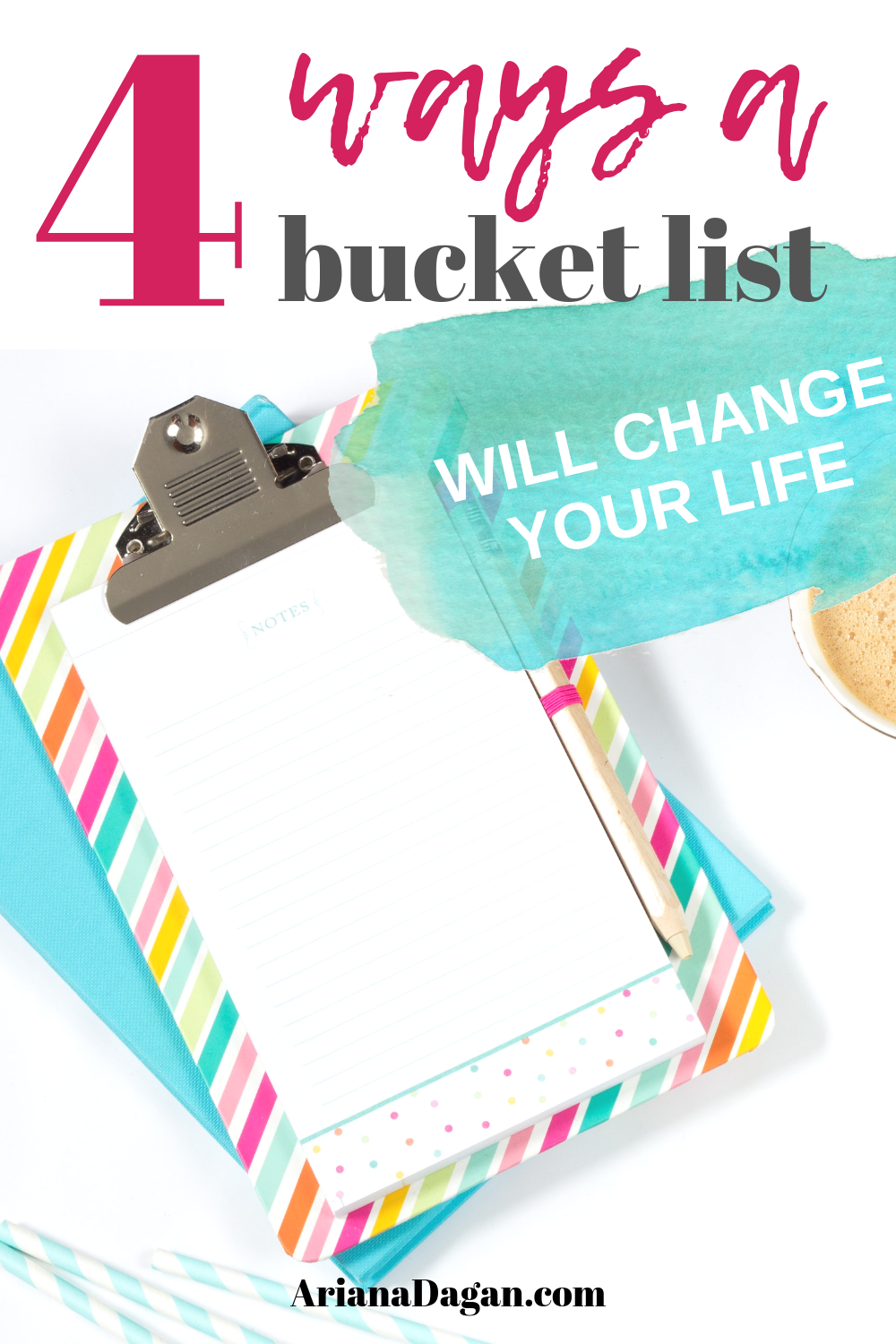 4 Ways a Bucket List Will Change Your Life by Ariana Dagan