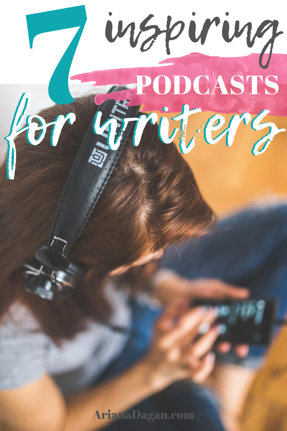 7 Inspiring Podcasts for writers by ariana dagan
