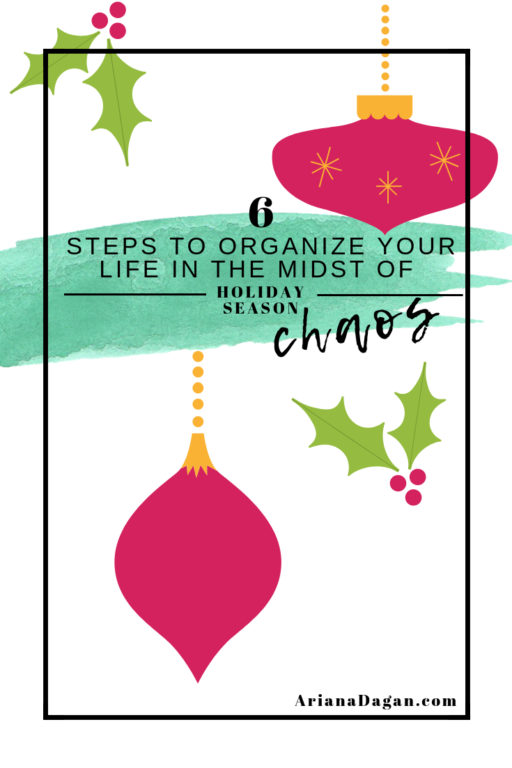 6 Steps to Organize your Life in the midst of holiday season chaos