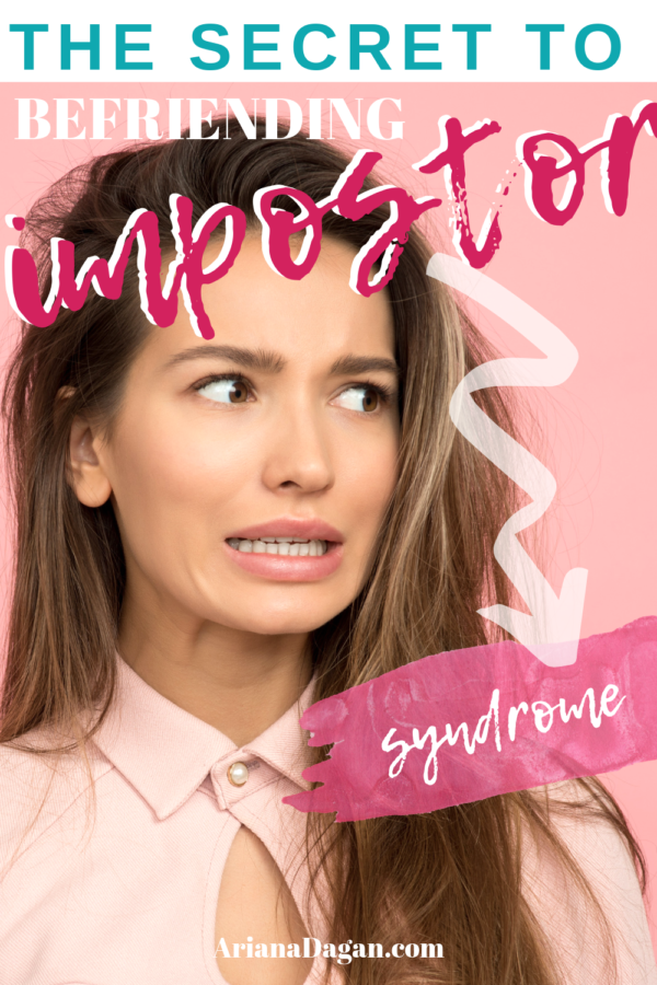 What Is Impostor Syndrome How To Stop Feeling Like A Fraud And Befriend The Impostor Ariana Dagan